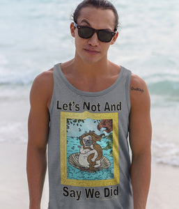 Let’s Not And Say We Did - Tank Top