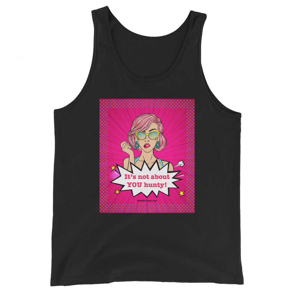 It's Not About You Hunty! - Premium Tank Top