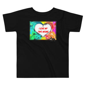 I Love My Two Moms - Premium Toddler Short-Sleeve T-Shirt