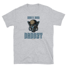 Load image into Gallery viewer, Who’s Your Daddy? - Basic Short-Sleeve T-Shirt