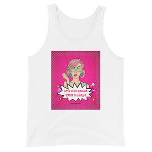 It's Not About You Hunty! - Premium Tank Top