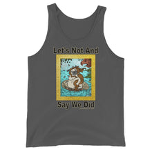 Load image into Gallery viewer, Let’s Not And Say We Did - Tank Top