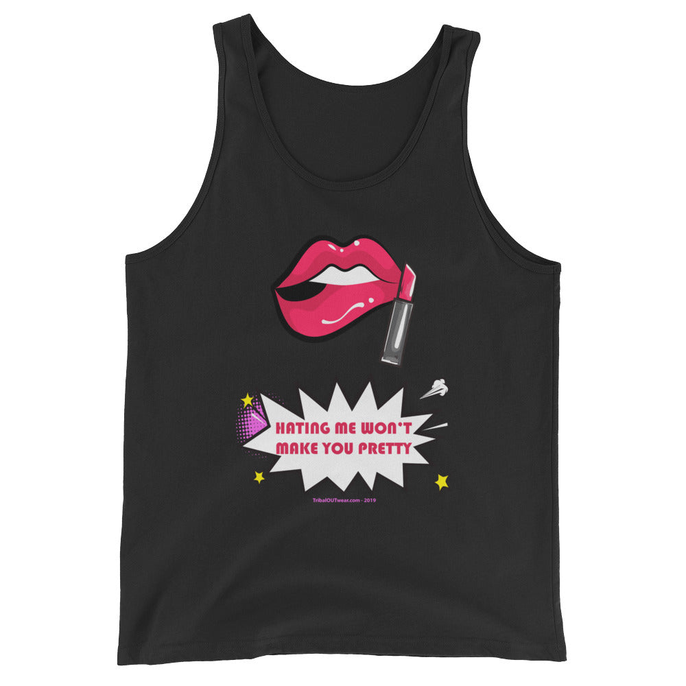 Hating Me Won’t Make You Pretty - Tank Top