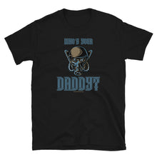 Load image into Gallery viewer, Who’s Your Daddy? - Basic Short-Sleeve T-Shirt