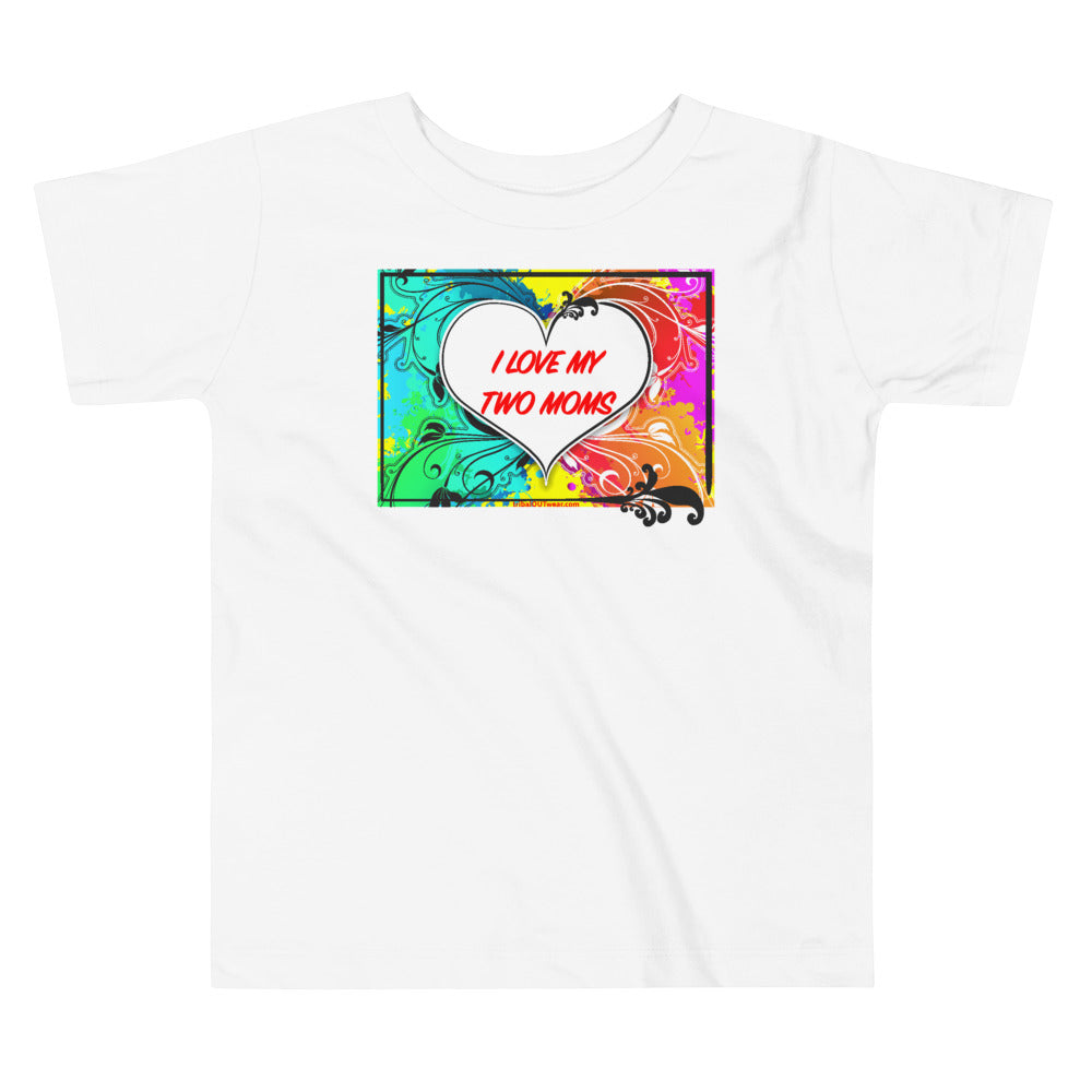 I Love My Two Moms - Premium Toddler Short-Sleeve T-Shirt