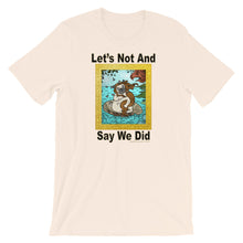 Load image into Gallery viewer, Let’s Not And Say We Did - Premium Short-Sleeve T-Shirt