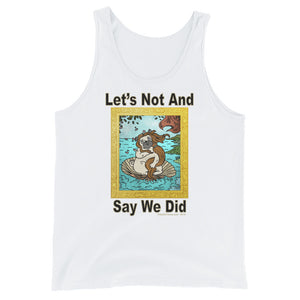 Let’s Not And Say We Did - Tank Top