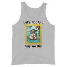 Load image into Gallery viewer, Let’s Not And Say We Did - Tank Top