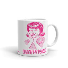 Load image into Gallery viewer, Clutch My Pearls - White Glossy Ceramic Mug (Printed Both Sides)