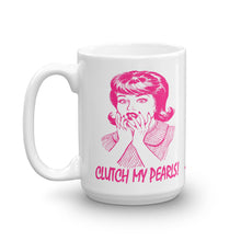 Load image into Gallery viewer, Clutch My Pearls - White Glossy Ceramic Mug (Printed Both Sides)