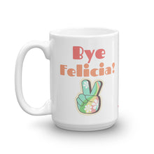 Load image into Gallery viewer, Bye Felicia - White Glossy Ceramic Mug (Printed Both Sides)