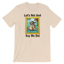 Load image into Gallery viewer, Let’s Not And Say We Did - Premium Short-Sleeve T-Shirt