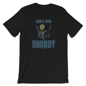 Who’s Your Daddy? - Premium Short-Sleeve T-Shirt