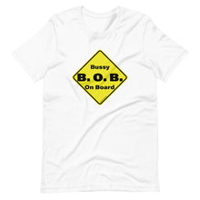 Load image into Gallery viewer, B.O.B. (Bussy On Board) - Premium Short-Sleeve T-Shirt